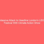 Massive Attack to Headline London’s LIDO Festival With Climate Action Show