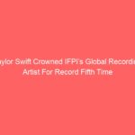 Taylor Swift Crowned IFPI’s Global Recording Artist For Record Fifth Time